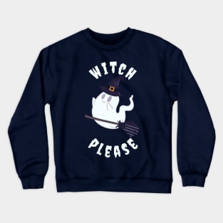 Witch Please Crewneck Sweatshirt